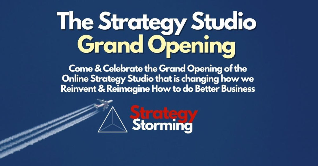 The True Power of Reinvention for Business & Rethinking How We Create Remarkable, Winning Strategies - The Strategystorming Strategy Studio & Shop Launch - Strategystorming - The Strategy Studio & Shop for Strategic Thinkers