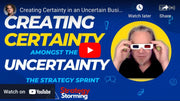 Creating Certainty in an Uncertain Business Environment with The Business Design Strategy Sprint - Strategystorming  - The Strategy Studio & Shop for Strategic Thinkers