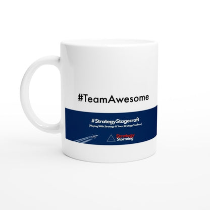 Business - Strategy - Playbook - Training - #TeamAwesome Strategy Stagecraft White 11oz Ceramic Mug - Strategystorming - The Strategy Studio & Shop for Smart Business